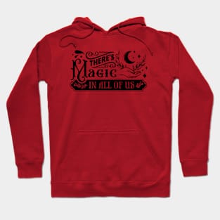 Theres Magic in all Hoodie